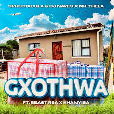 Sphectacula & Dj Naves x Mr Thela Ft Beast RSA & Khanyisa - Gxothwa