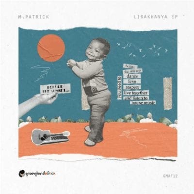 M.Patrick – Lisakhanya (Original Mix)