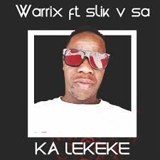 Warrix Ft Slik V Sa - Ka Lekeke