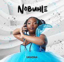 Nobuhle – Ukhona (Song)