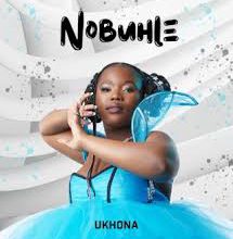 Nobuhle – Ukhona (Audio)