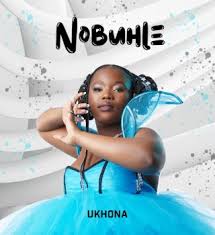 Nobuhle – Ukhona (Audio)