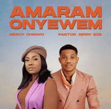 Amaram Onyewem by Mercy Chinwo