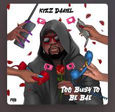 Kizz Daniel - Too Busy to Be Bae (Apala) (Mixed)