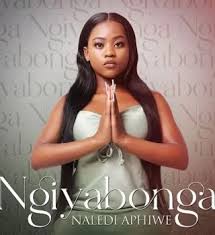 Naledi Aphiwe – Ngiyabonga (Full Song)