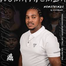 DJ Givy Baby – Nomathemba ft. Nkosazana Daughter, Sir Trill & Soa Mattrix