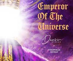 [Music] Dunsin Oyekan - Emperor of the Universe