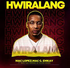 Hwiralang (Mixed) - EmKay Ft. Mac Lopez & MacG