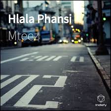 Mteez Ft Blac Jay Beatz - Hlala Phansi