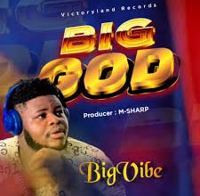 Download Mp3: Big Vibe – He never Fails
