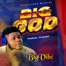 Download Mp3: Big Vibe – He never Fails