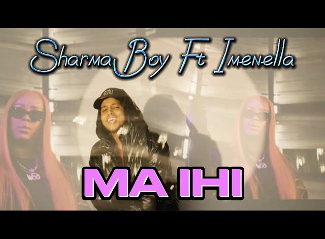 Sharma Boy Ft Imenella -Ma Ihi