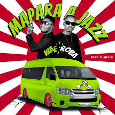 Mapara A Jazz ft Pumpkin – Wae Roba