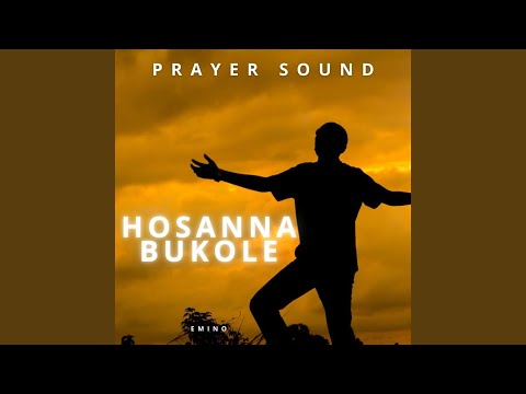 Emino - Hosanna Bukole Prayer Sound